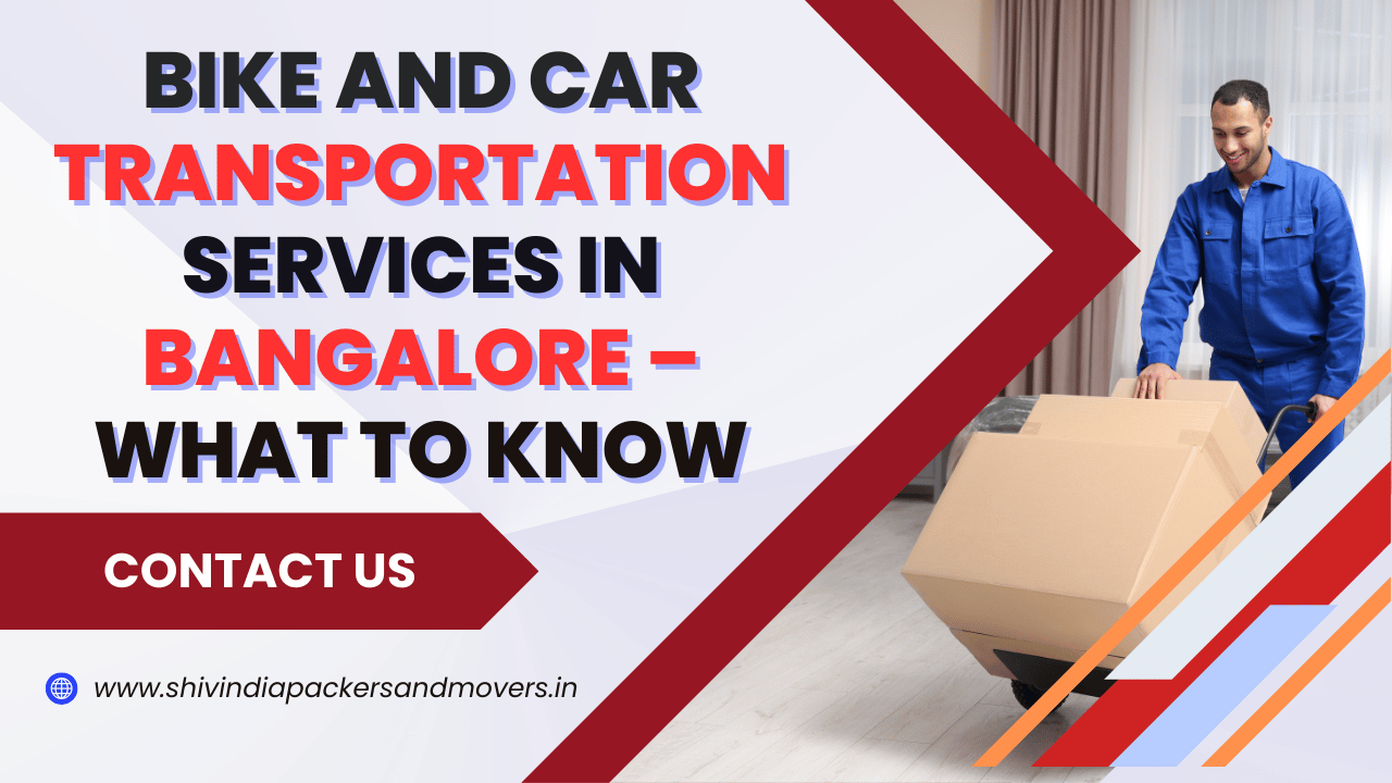 Bike and Car Transportation Services in Bangalore – What to Know