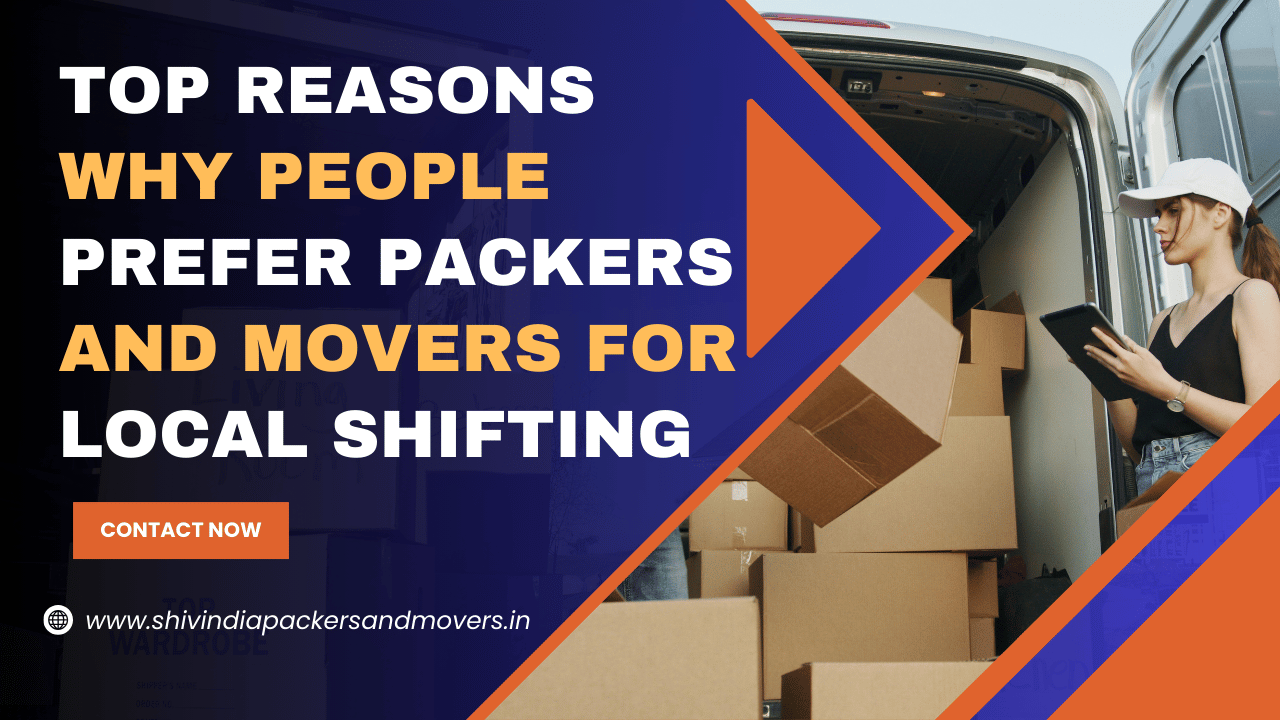 Top Reasons Why People Prefer Packers and Movers for Local Shifting