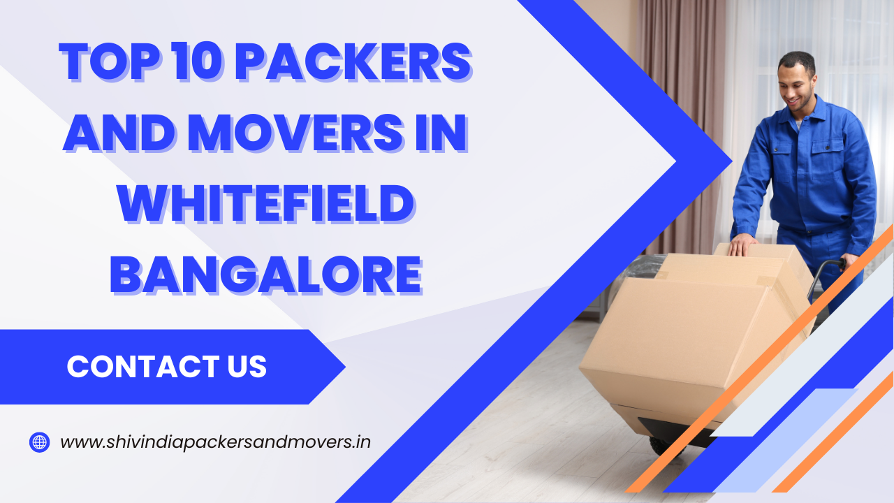 Top 10 Packers and Movers in Whitefield Bangalore (2025)